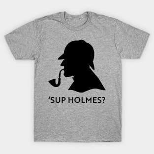 'Sup Holmes? T-Shirt